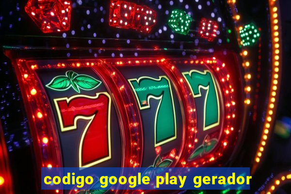 codigo google play gerador